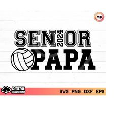 Senior Volleyball Papa SVG, Senior Dad 2024 Volleyball Svg, Cheer Papa Svg, Volleyball T-Shirt Svg, SVG Files for Cricut