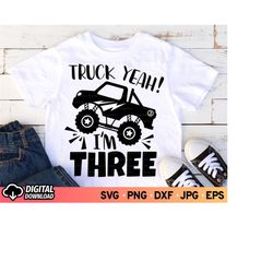 Truck Yeah I'm 3 Birthday SVG, 3rd Birthday Boy Truck Shirt Svg, Three Years Old Monster Truck Svg, SVG Files for Cricut
