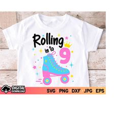 Rolling Into 9 SVG, Roller Skate Svg, 9th Birthday Svg, Birthday Girl Svg, 9 years Old Shirt Svg, SVG Files for Cricut,