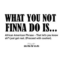 what you not finna do is svg|black quote svg|black saying svg|african American svg|hip hop svg|street svg|i am sis|black