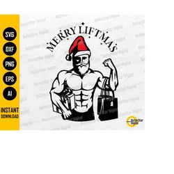 Merry Liftmas SVG | Funny Santa Claus Christmas Shirt Stickers Decal Quotes Sayings | Cricut Printable Clipart Vector Di