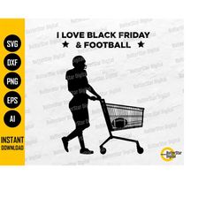 I Love Black Friday & Football SVG | Cyber Monday Shopping | Funny Fall T-Shirt | Cricut Silhouette Printable Clip Art V