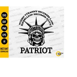 Patriot SVG | When Tyranny Becomes Law Rebellion Becomes Duty | Cricut Silhouette Printables Clipart Vector Digital Down