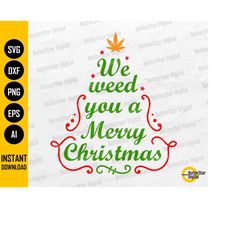 cannabis christmas tree svg | we weed you a merry christmas | holiday marijuana | cricut silhouette printable clipart di
