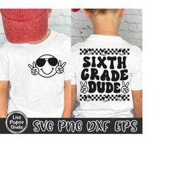 Sixth Grade Dude Svg, Sixth Grade Svg, 6th Grade Vibes Svg, Sixth Grade Teacher Svg, Back To School Svg, Kids Shirt, Dig