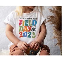 I'm just here for field day 2023 SVG PNG, Field Day Svg, Kids Field Day Png, School Game Day, Fun Day, Teacher Shirt, Sv