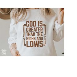 God Is Greater Than The Highs And Lows Svg Png Pdf, Bible Quote Svg Design, Christian Svg, Faith Svg, Religious Svg, Bib