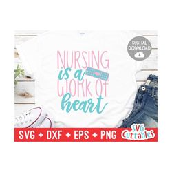 Nursing is a Work of Heart svg - Nurse Cut File - svg -  dxf - eps - png - Cut File - Nurse svg - Silhouette - Cricut Fi