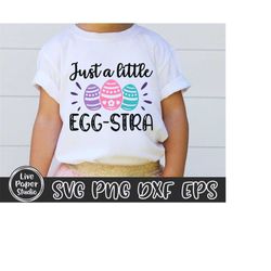 Just a Little Egg-Stra SVG, Easter Svg, Just a Little Eggstra SVG, Easter Egg SVG, Easter Bunny, Kids, Digital Download