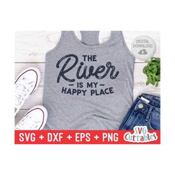 The River Is My Happy Place svg - River Cut File  - svg - dxf - eps - png - River Sublimation File - Silhouette - Cricut