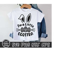 I'm A Little Eggstra SVG, Easter Svg, Easter Bunny Svg, Bunny Ears SVG, Easter Egg, Kids Shirt Design, Digital Download
