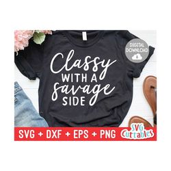 Classy With A Savage Side svg - Sarcastic Cut File - Funny - Quote - svg - svg - dxf - eps - png - Silhouette - Cricut -