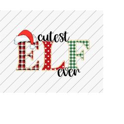 Sublimation Designs Downloads, Cutest Elf Ever Christmas Sublimation, Christmas PNG File, Christmas png, Baby Clothes pn