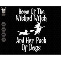 Home Of The Wicked Witch And Her Pack Of Dogs Svg, Retro Witch Svg, Funny Ghost Dog Svg, Halloween Witch Svg, Spooky Wit