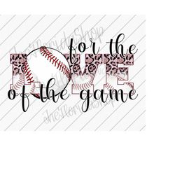 for the love of the game baseball png, baseball lover, leopard print baseball mom, sublimation design downloads, sports