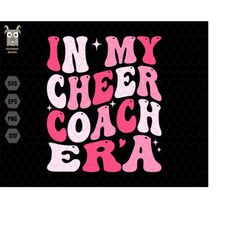In My Cheer Coach Era Svg, In My Era Svg, Cheer Coach Shirt Design, Cheer Era Svg, Gift for Coach, Concert Gift, Cheer T