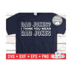 Dad Jokes I Think You Mean Rad Jokes  svg - Father's Day - Funny Dad SVG - Cut File - svg - dxf - eps - png - Silhouette