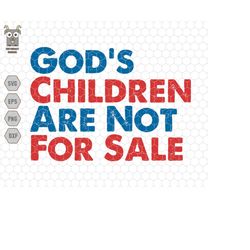 God's Children Are Not For Sale Svg, Funny Quote, God's Children Svg, Political Svg, Not For Sale Svg, Save Our Children
