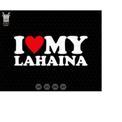 I Love My Lahaina Svg, Lahaina Strong Svg, Banyan Tree Svg, Lahaina My Love, Hawaii Strong Svg, Lahaina Heart,Trendy Quo