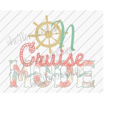 Cruise Mode  png, Vacation Shirt png, Cruise Sublimation Designs , Funny Cruise Shirts , Cruise PNG , Sublimation Design