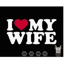 I Heart My Wife Svg, Love My Wife Svg, Husband Saying Svg, Husband Gift, Gift For Wife, Husband and Wife, Family Design