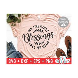 My Greatest Blessings Call Me Gaga - svg - dxf - eps - png - Cut File - Mother's Day - Silhouette - Cricut - Digital Dow