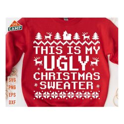 This Is My Ugly Christmas Sweater Svg, Funny Christmas Svg, Ugly Christmas Sweater Svg, Xmas Svg, Merry Christmas Svg, C