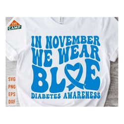 In November We Wear Blue Svg, Diabetes Awareness, We Wear Blue Svg, Blue Ribbon Svg, Diabetes Svg, November Svg, You are