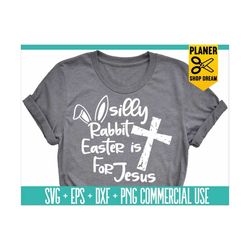 Silly Rabbit Easter Is for Jesus Svg, Funny Easter Shirt Svg, Kids Easter Svg, Easter Bunny Rabbit Svg Files,Easter is f