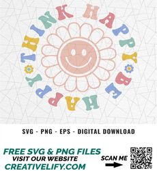 Think happy be happy SVG/PNG/EPS - Retro Flower svg/png - Hippie svg - Positive svg - Live happy png - be happy png - Re
