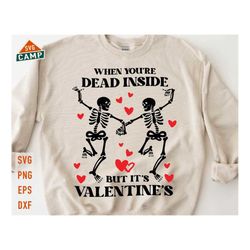 When You're Dead Inside But It's Valentine's Svg, Funny Valentine Svg, Dead inside Svg, Valentine Skeleton Svg, Valentin