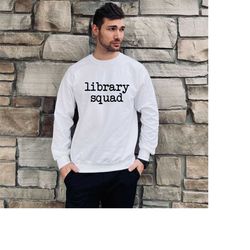Unisex Library Squad Sweatshirt for All Ages, Stay Warm and Stylish with our Library Squad Sweat, Unique Gift for Bookwo