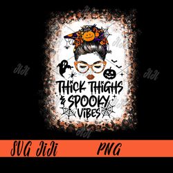 Messy Bun Thick Thighs Spooky Vibes PNG, Halloween Messy Bun PNG, Spooky Vibes PNG