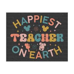 Happiest Teacher On Earth Svg, Teacher Svg, Magical Kingdom Svg, Teacher Shirt Svg, Teacher Life Svg, Teacher Gifts Svg,