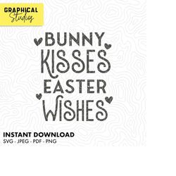 Bunny Kisses Easter Wishes Svg Instant Download Cricut Svg 18 Celebration Svg Floral T Shirt