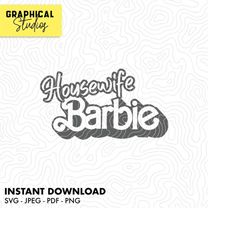 Housewife Barbie - Barbie Movie - Vector SVG 18 Instant Download Cricut PNG Tshirt