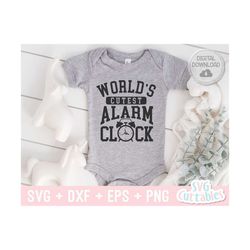 World's Cutest Alarm Clock svg - Baby Shirt svg - Cut File - svg - dxf - eps - png - Silhouette - Cricut