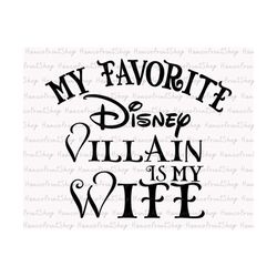 My Favorite Villain Is My Wife Svg, Couple Matching Svg, Husband and Wife Svg, Funny Quotes Svg, Villain Wife Svg, Shirt