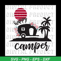 Happy Camper Svg, Love Camping Svg, Camping Shirt Svg, Camper Shirt Svg, Silhouette Cameo, Cricut File, Dxf, Png, Svg, E