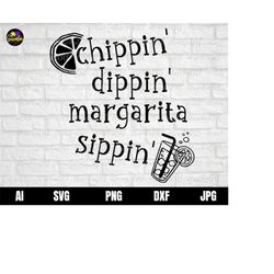Chippin' Dippin' Margarita Sippin' svg, Funny Summer svg, Beach tshirt svg, Vacation shirt SVG PNG DXF Vinyl Cut File, C