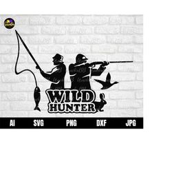Wild Svg, Wild Life Svg, Wild Hunt Svg, Hunter Svg, Fishing Svg, Fishing Hunt Svg, Bird Hunting Svg, Duck Hunting Svg, H