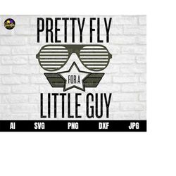 Pretty Fly For A Little Guy Svg, Boy svg, Kids Svg, Baby Svg, Onesie Svg, Kids shirt Svg, Boy tshirt Svg, Toddler Svg, B