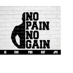 Bodybuilding No Pain No Gain SVG Fitness Quote Cricut Cut File, svg files for Cricut, Instant Download, Svg, Png, AI, Dx