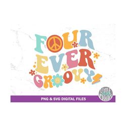 Four Ever Groovy, SVG PNG Cut file, Retro Four, Hobo Birthday 4, 70s Birthday Sublimation, Print file