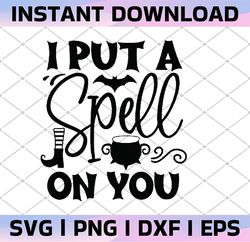 I put a spell on you SVG Bundle,witches svg, cricut, silhouette, clip art, svg, png, dxf, eps