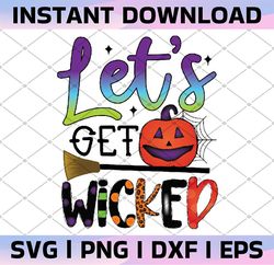 Let's Get Wicked Halloween PNG, digital download file, Pumpkin Halloween PNG,Halloween PNG Sublimation, Instant Download