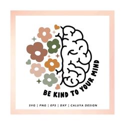 Floral Brain SVG | mental health matters brain svg | womens health svg, Be Kind To Your Mind svg, Self Love quote svg, Y