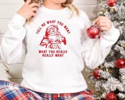 tell me what you want what you really really want shirt, christmas santa sweatshirt, santa tees, christmas gift shirt, s