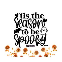 Tis the season to be spooky svg, spooky season svg, halloween shirt svg, halloween decor svg, halloween ghost svg, hallo