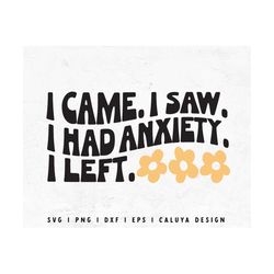 I Came I saw I Had Anxiety I Left SVG | Mental Health SVG | mental health sticker svg | mental health shirt svg | mental